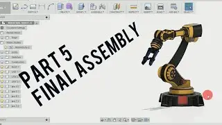 Industrial Robot ( PART - 5) - FUSION 360 TUTORIAL