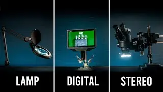 Magnifying Lamp VS Digital Microscope VS Stereo Microscope