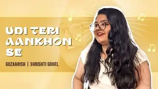 Udi Teri Aankhon Se | Guzaarish | Shrishti Gohel | Elsner Got Talent