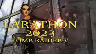 LARATHON 2023 | Tomb Raider 5