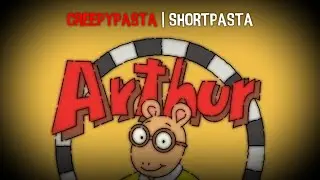 (Creepypasta) Arthur (by ThatGarfleeKid)