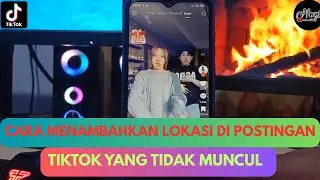 How to Add Location to TikTok Posts That Don't Appear Latest