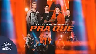 Campeiros de Cristo | Pra Que [Clipe Oficial]