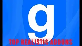 TOP GMOD REALISTIC ADDONS/РЕАЛИСТИЧНЫЕ АДДОНЫ ДЛЯ ГАРРИС МОДА