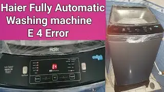 Haier fully automatic washing machine E4 Error Trace and solve fault