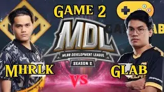 GLAB VS MHRLK GAME 2 | MDL. S2 PHIL WEEK 5 DAY1