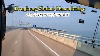LONGGEST BRIDGE HONGkong zhuhai macau bridge