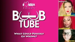 EXXXOTICAtv | Boob Tube With Kari, Casey & Desiree