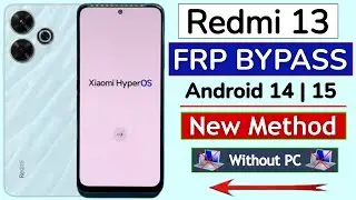 Redmi 13 HyperOS Android 14/15 : GOOGLE/ FRP BYPASS -Without PC | Fix Settings Not Open - 2025