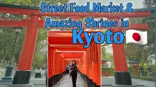 Kyoto Street Food Market and Fushimi Inari Taisha|Mt. Inari|Gets Hobbies