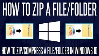How to Zip/Compress a File or Folder on a Windows 10 PC