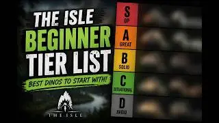 Beginner Tier List: What Dinos You Should Play First (The Isle)