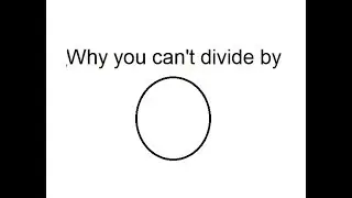 Why you can't divide by zero.