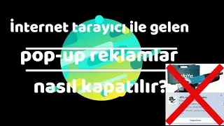 İnternet tarayıcı ile gelen pop up reklamlar nasıl kapatılır