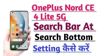 OnePlus Nord CE 4 Lite 5G Google Search Bar Bottom Home Screen Pe Kaise lagaye tips and tricks