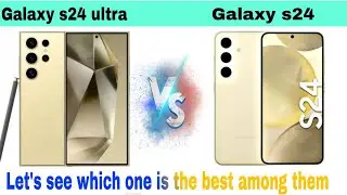 Samsung Galaxy s24 ultra| Samsung Galaxy s24| comparison between Samsung Galaxy s24 ultra and s24