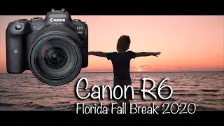 Canon R6: Florida Fall Break 2020
