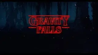 Gravity Falls | Stranger Things | Mashup Trailer