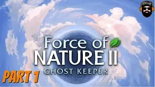 FORCE OF NATURE 2: GHOST KEEPER Gameplay - PART 1 (no commentary)