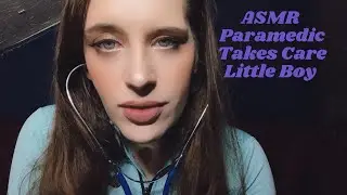 Asmr Paramedic Takes Care Scared Little Boy 
