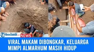 Viral Makam Dibongkar Usai Terdengar Dentuman, Keluarga Mimpi Almarhum Masih Hidup