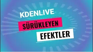 Videolarınızda kullanabileceğiniz sürükleyerek gelen efektler