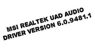 MSI Realtek UAD Audio Driver Version 6.0.9481.1