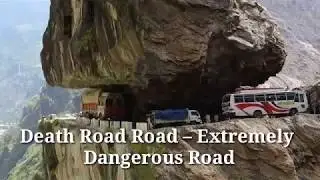 Death Road Road Extremely Dangerous Road| most dangerous place in the world  | biography of world