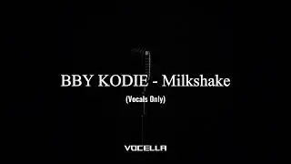 BBY KODIE - Milkshake (Acapella/Vocals Only)