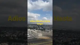 ¡Adiós México!  Hasta luego!