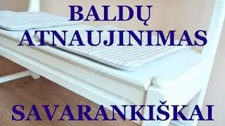 Baldų atnaujinimas/restauravimas savarankiškai
