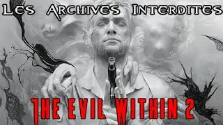 THE EVIL WITHIN 2 : HISTOIRE, PERSONNAGES, ANTAGONISTES, CREATURES  [FR] - LAI #6