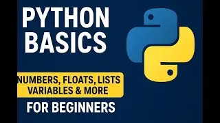 Python Basics — Numbers, Floats, Lists, Variables & More for Beginners.