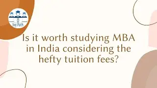 Is it worth studying MBA in India considering the hefty tuition fees?