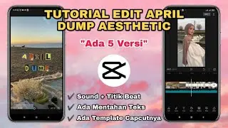 Tutorial Edit APRIL DUMP AESTHETIC 2023 || Template Capcut