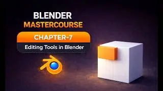 BLENDER MASTERCOURSE: Chapter-07: Editing Tools