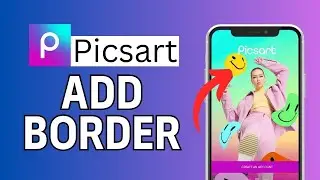 How to Add Border in PicsArt 2024?