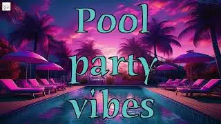 Summer Splash: 2 Hours of Pool Party Music 🌊🎶