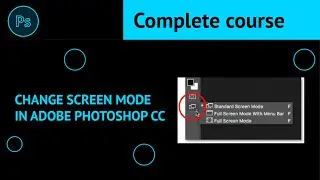 How to Change Screen Mode in Adobe Photoshop CC