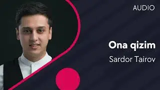 Sardor Tairov - Ona qizim (AUDIO)