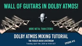 Fiedler Audio LIVESTREAM - Wall of Guitars in Dolby Atmos