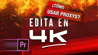 EDITAR en 4K usando ARCHIVOS PROXYS en Premiere Pro