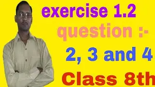 exercise 1.2|| class 8th|| NCERT CBSE