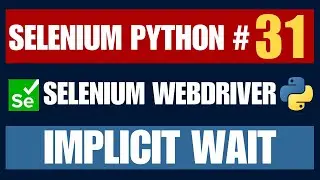 Selenium WebDriver with Python tutorial 31 - Implicit Wait