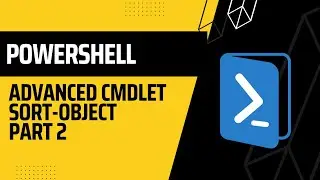 PowerShell: Advanced cmdlet Sort Object Part 2
