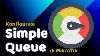 Konfigurasi Simple Queue di Mikrotik