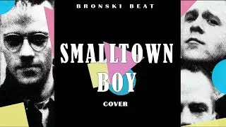 Bronski Beat - Smalltown boy / Music video cover