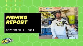 Fishing Report and Tips for September 1… We Chat about Everything!!