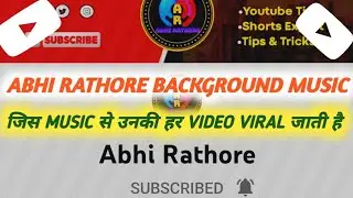 Abhi rathore background music | Abhi rathore background music kaise download kare | Abhi rathore 2.0