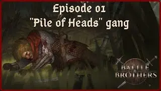 Battle Brothers | Ep 01 | Pile of Heads gang